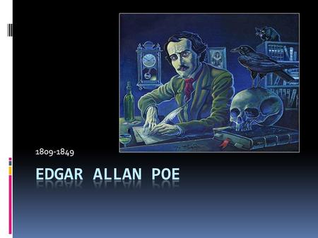 1809-1849. The author  American poet, short-story writer, editor and literary critic, Poe is considered part of the American Romantic Movement. Best.