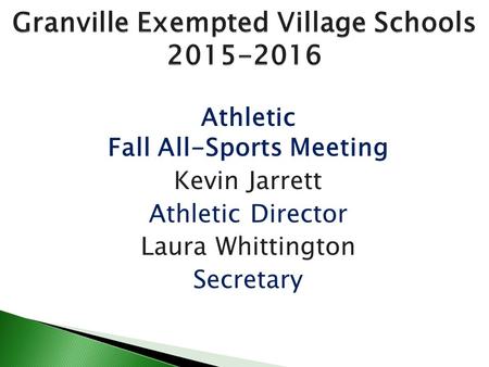 Athletic Fall All-Sports Meeting Kevin Jarrett Athletic Director Laura Whittington Secretary.