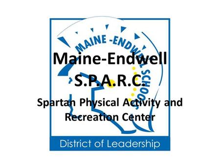 Maine-Endwell S.P.A.R.C. Spartan Physical Activity and Recreation Center.