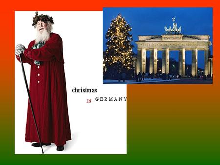 Celebrating Advent (the arrival of Christ) is an important part of German Christmas. For Christians of both Protestant and Roman Catholic denomination.
