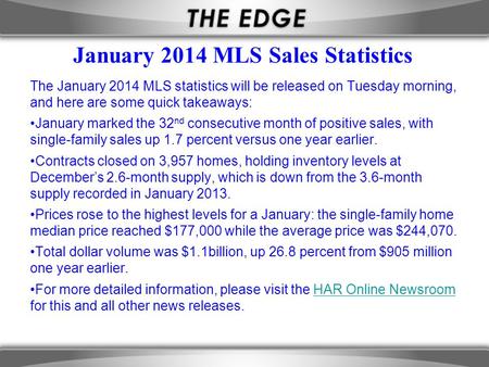 January 2014 MLS Sales Statistics The January 2014 MLS statistics will be released on Tuesday morning, and here are some quick takeaways: January marked.