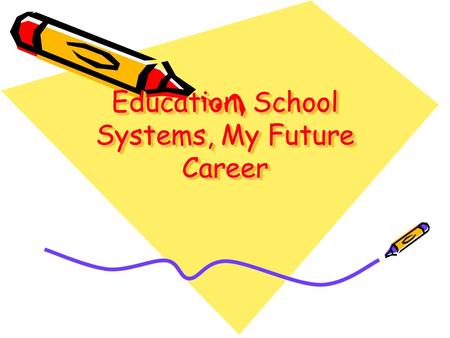 Education, School Systems, My Future Career. The Czech System of Education.