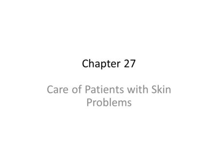 Care of Patients with Skin Problems