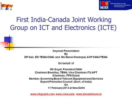 First India-Canada Joint Working Group on ICT and Electronics (ICTE) Keynote Presentation By DP Nair, ED TEMA/CMAI and Ms Mansi Kheterpal, AVP CMAI/TEMA.