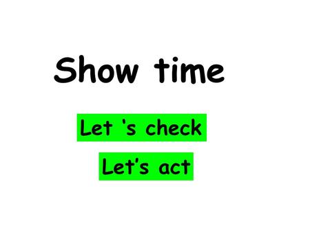 Show time Let ‘s check Let’s act. The Internet and the computer have changed our lives. 1.We use online textbooks. 2.It is easy to get information on.