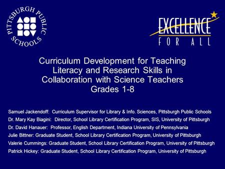 Curriculum Development for Teaching Literacy and Research Skills in Collaboration with Science Teachers Grades 1-8 Samuel Jackendoff: Curriculum Supervisor.