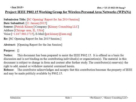 Doc.: Submission, Slide 1 Project: IEEE P802.15 Working Group for Wireless Personal Area Networks (WPANs) Submission Title: [SC Opening/ Report for Jan.