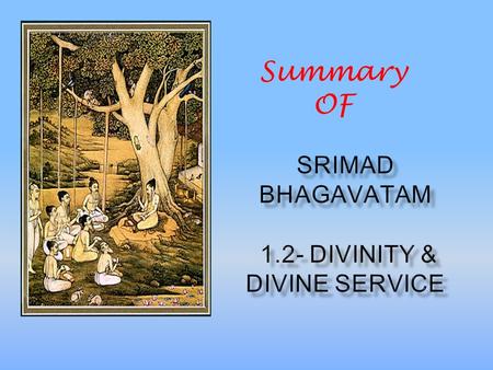 Summary OF. Before reciting this Srimad-Bhagavatam, which is the very means of conquest, one should offer respectful obeisances unto the Personality of.