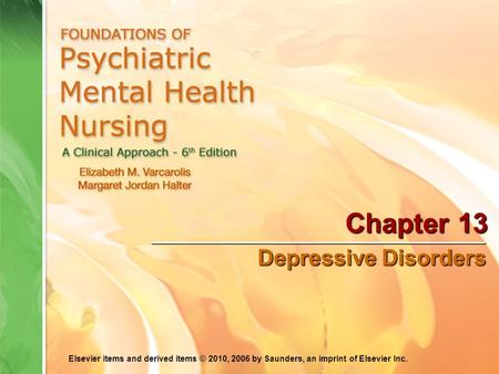 Elsevier items and derived items © 2010, 2006 by Saunders, an imprint of Elsevier Inc. Chapter 13 Depressive Disorders.
