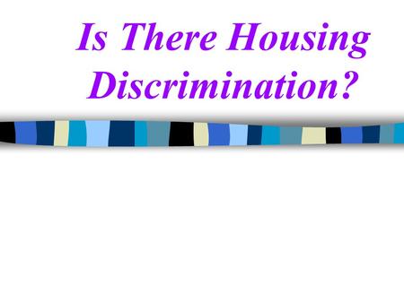 Is There Housing Discrimination?. Homeownership Rates.