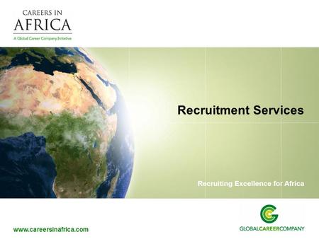 Www.careersinafrica.com Recruiting Excellence for Africa Recruitment Services.