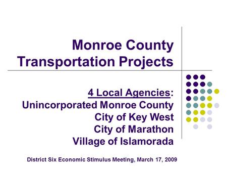 Monroe County Transportation Projects 4 Local Agencies: Unincorporated Monroe County City of Key West City of Marathon Village of Islamorada District Six.