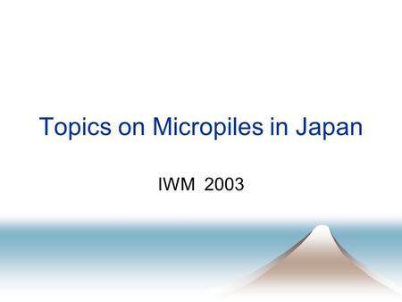 Topics on Micropiles in Japan