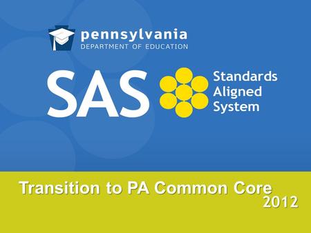 Transition to PA Common Core 2012. Teaching Content Copyright ©2011 Commonwealth of Pennsylvania 2.