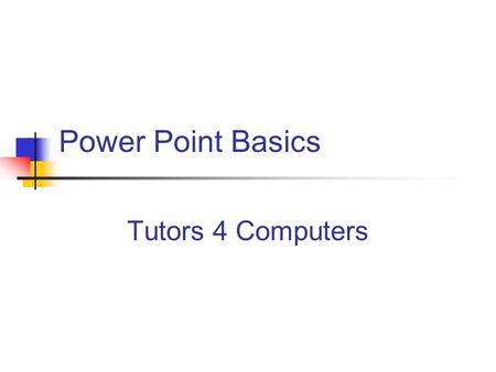 Power Point Basics Tutors 4 Computers Overview Slides can be created in three ways Using Auto-Content Wizard Layout/design templates From Scratch Selecting.
