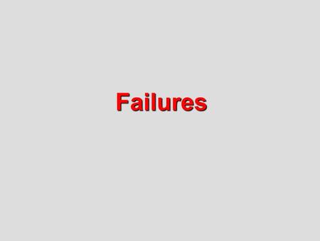 Failures.