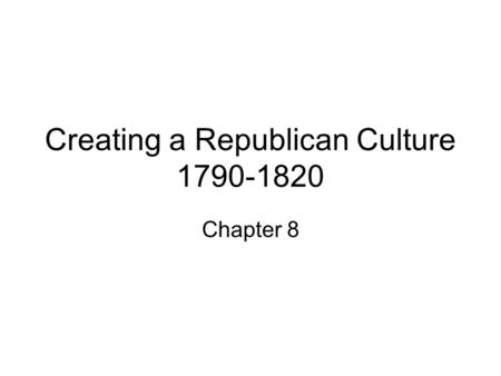 Creating a Republican Culture