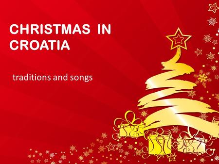 CHRISTMAS IN CROATIA traditions and songs. Advent or Došašće It is a period before Christmas that lasts for 4 weeks. In Advent we prepare for Christmas,