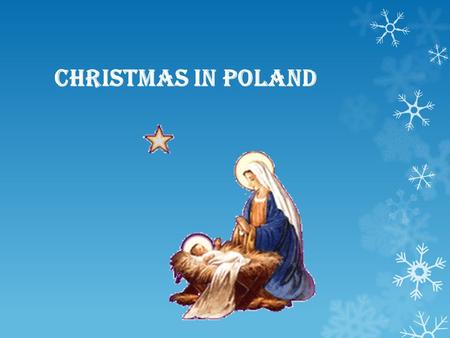 Christmas in Poland. This is one of the most important holidays for the Roman Catholic Church members. It is highly awaited, especially by children. Probably.
