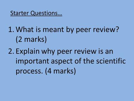 What is meant by peer review? (2 marks)