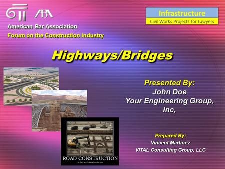 Highways/BridgesHighways/Bridges American Bar Association Forum on the Construction Industry American Bar Association Forum on the Construction Industry.