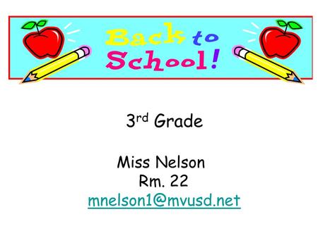 3 rd Grade Miss Nelson Rm. 22