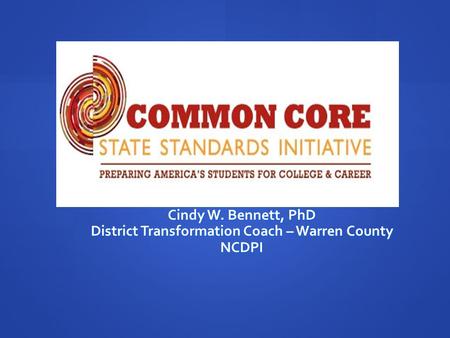Cindy W. Bennett, PhD District Transformation Coach – Warren County NCDPI.