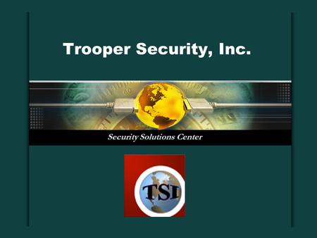 Trooper Security, Inc. Security Solutions Center.