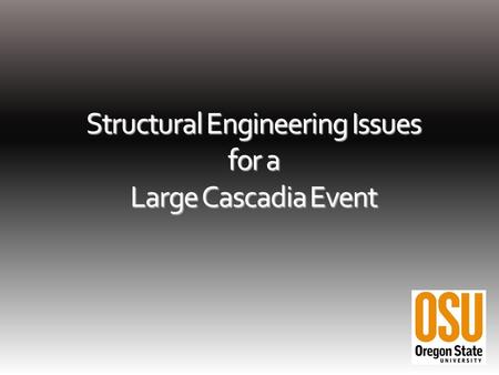 Structural Engineering Issues for a Large Cascadia Event.