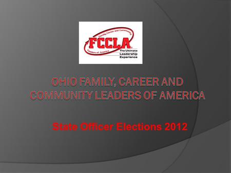 State Officer Elections 2012. State Officer Elections One elected by each Super Region (5) Five elected at large (5) Three workforce elected at large(3)
