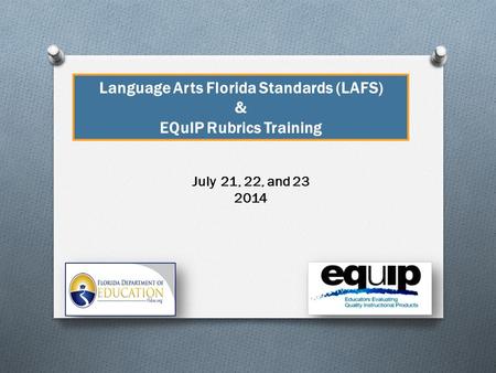 Language Arts Florida Standards (LAFS) EQuIP Rubrics Training