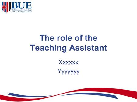 The role of the Teaching Assistant Xxxxxx Yyyyyyy.