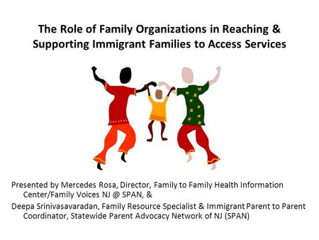 The Role of Family Organizations in Reaching & Supporting Immigrant Families to Access Services Immigrant children in the US are more likely to be poor,