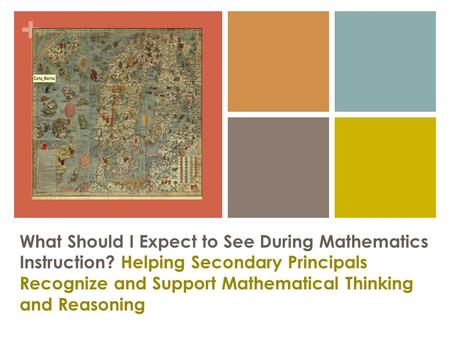+ What Should I Expect to See During Mathematics Instruction? Helping Secondary Principals Recognize and Support Mathematical Thinking and Reasoning.