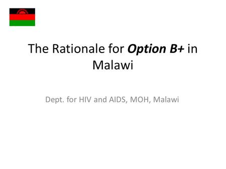 The Rationale for Option B+ in Malawi