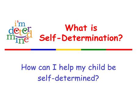What is Self-Determination? How can I help my child be self-determined?