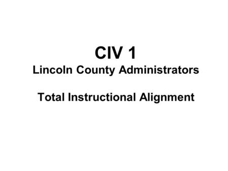 CIV 1 Lincoln County Administrators Total Instructional Alignment.