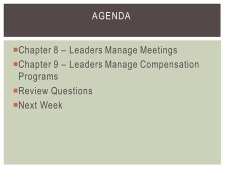 Agenda Chapter 8 – Leaders Manage Meetings