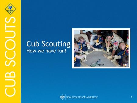 1 Cub Scouting How we have fun!. 2 Fun comes from... The Cub Scout month Pack organization Annual program planning conference Unit budget plan Parent.