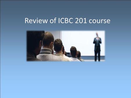 Review of ICBC 201 course. The Communication Process Introduction to basic concepts.