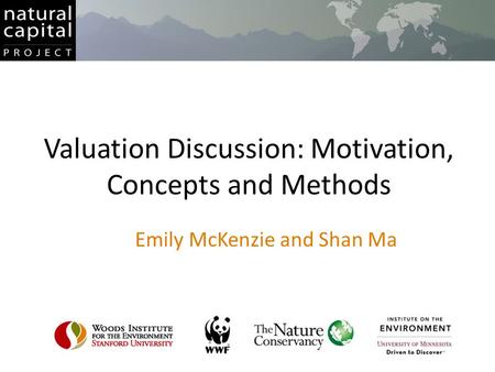 Valuation Discussion: Motivation, Concepts and Methods Emily McKenzie and Shan Ma.