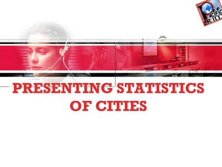 PRESENTING STATISTICS OF CITIES. AREAPOPULATIONSAMPLE TALK Talking about AREA The city covers ___ sq. km. It has an area of ____ sq. km. It is one of.