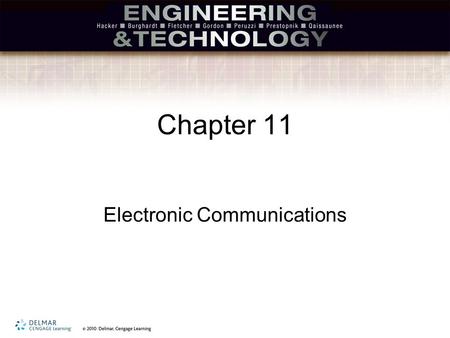 Chapter 11 Electronic Communications. Understanding Communication Systems Key ideas: –Information and communication technologies include the inputs, processes,