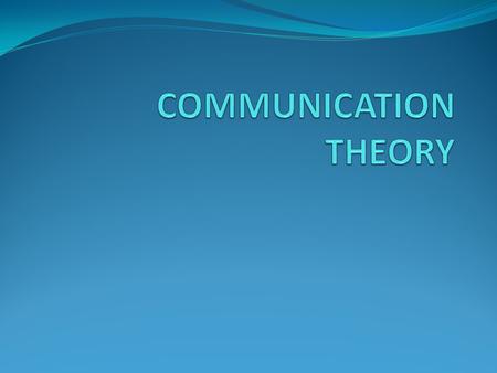 COMMUNICATION THEORY.