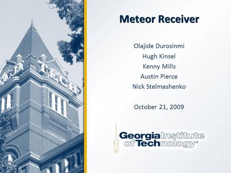 Meteor Receiver Olajide Durosinmi Hugh Kinsel Kenny Mills Austin Pierce Nick Stelmashenko October 21, 2009.
