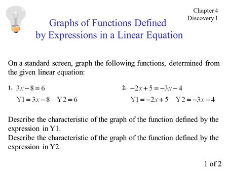 Graphs of Functions Defined by Expressions in a Linear Equation On a standard screen, graph the following functions, determined from the given linear equation: