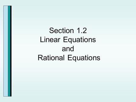 Section 1.2 Linear Equations and Rational Equations