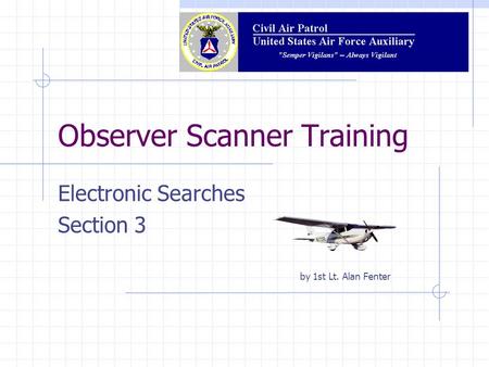 Observer Scanner Training Electronic Searches Section 3 by 1st Lt. Alan Fenter.