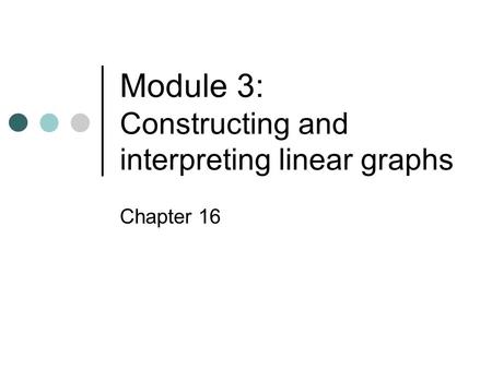 Module 3: Constructing and interpreting linear graphs