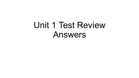 Unit 1 Test Review Answers